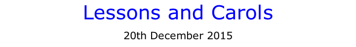 Lessons and Carols  20th December 2015