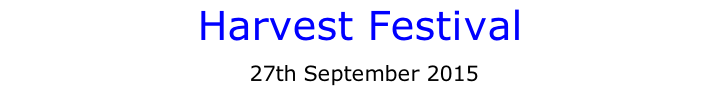 Harvest Festival  27th September 2015