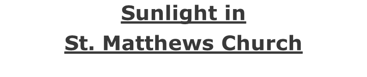 Sunlight in St. Matthews Church