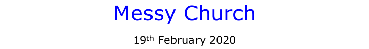 Messy Church  19th February 2020