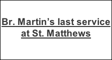Br. Martin’s last service at St. Matthews